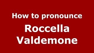 How to pronounce Roccella Valdemone