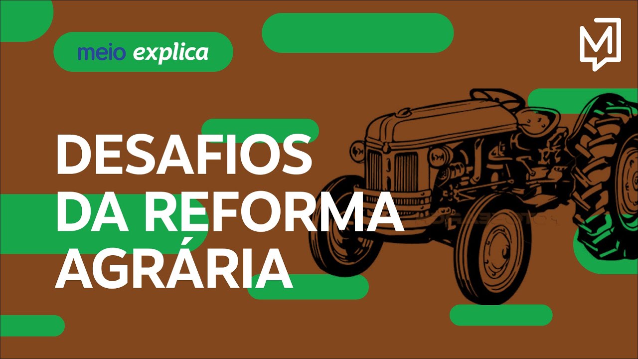 Por que é tão difícil implementar a reforma agrária? | Meio Explica