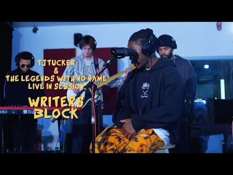 TjTUCKER & The Legends With No Name - WRITERS BLOCK (Live In Session)
