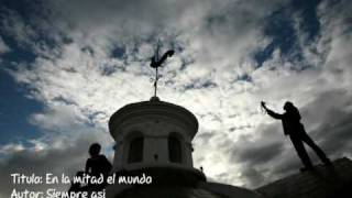 Homenaje a la ciudad de Quito (En la mitad del mundo - Siempre Así)