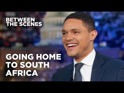 Going Home to South Africa - Between the Scenes | The Daily Show