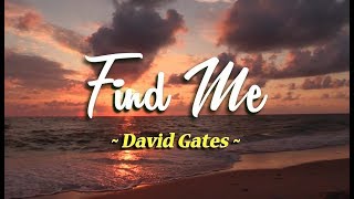 Find Me - David Gates (KARAOKE VERSION)