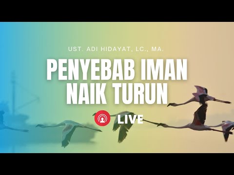 [LIVE MIRA] Penyebab Iman Naik Turun - Ustadz Adi Hidayat