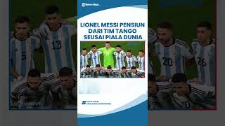 Bawa Argentina Lolos Final, Lionel Messi Tegaskan akan Pensiun dari Tim Tango seusai Piala Dunia