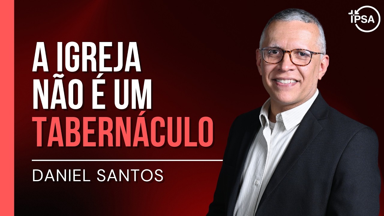 01. A igreja não é um tabernáculo (Êxodo 25) - Rev. Daniel Santos