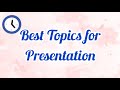 Best Topics for Presentation / Topic for speech / Interesting Topics