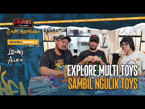 Image Explore Multi Toys Sambil Ngulik Toys: COMFORTE TALKS JAM BESUK (Part 2) #3