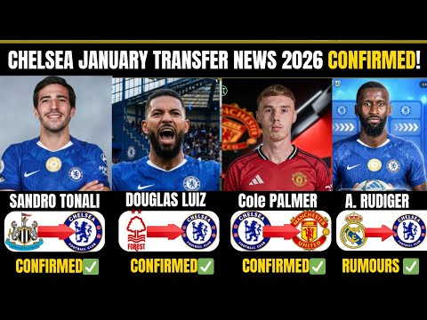 🚨 HERE WE GO!  CHELSEA JANUARY TRANSFER NEWS & RUMOURS 2026 | PALMER, RÜDIGER, DOUGLAS LUIZ & TONALI