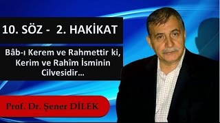 Prof. Dr. Şener Dilek - Sözler - 10. Söz - 2. Hakikat - Bâb-ı Kerem ve Rahmettir