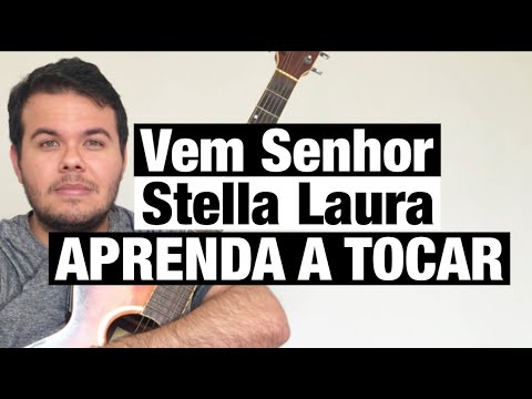 Vem Senhor - Stella Laura