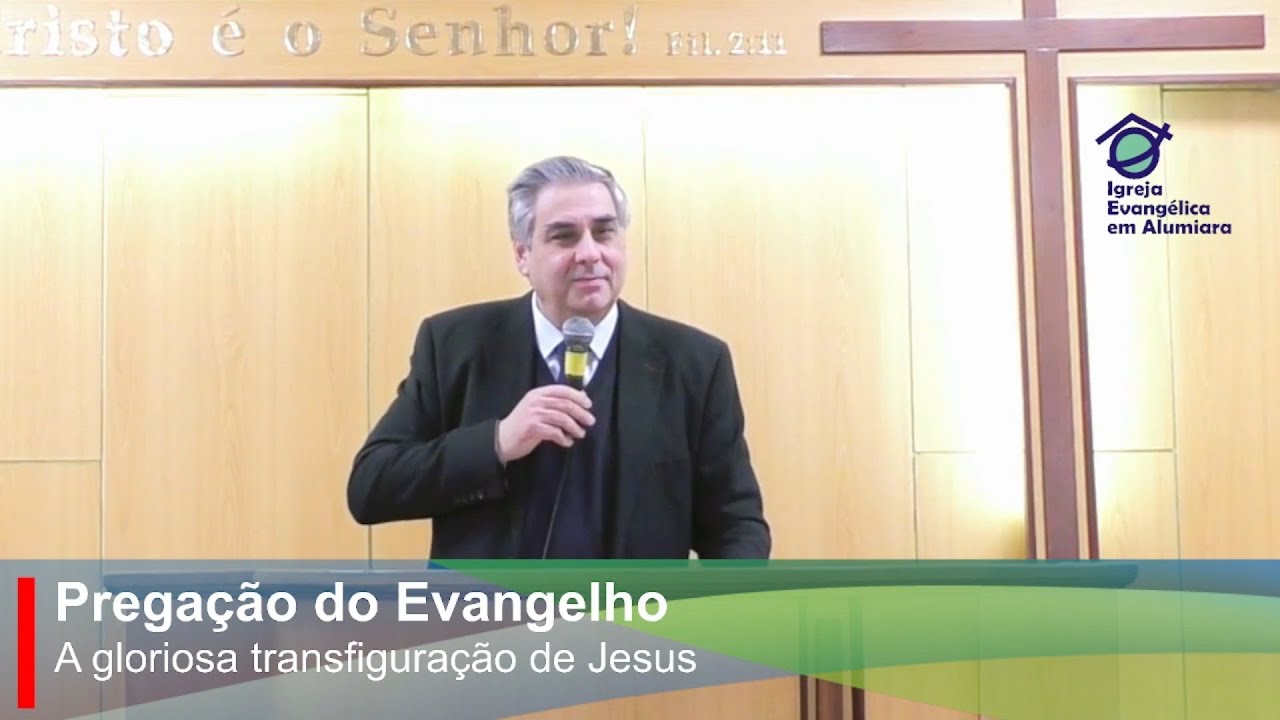 Pregação: "A gloriosa transfiguração de Jesus" (Marcos 9:1-13)