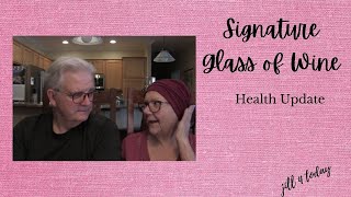 Signature Glass of Wine | Health Update, July 24, 2021 🍷
