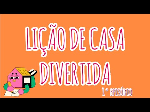Lição de casa divertida - 1° episódio
