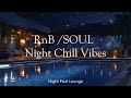 RnB Soul R B SOUL Chill Vibes Night Pool Lounge Ⅴ At 9 00 P M
