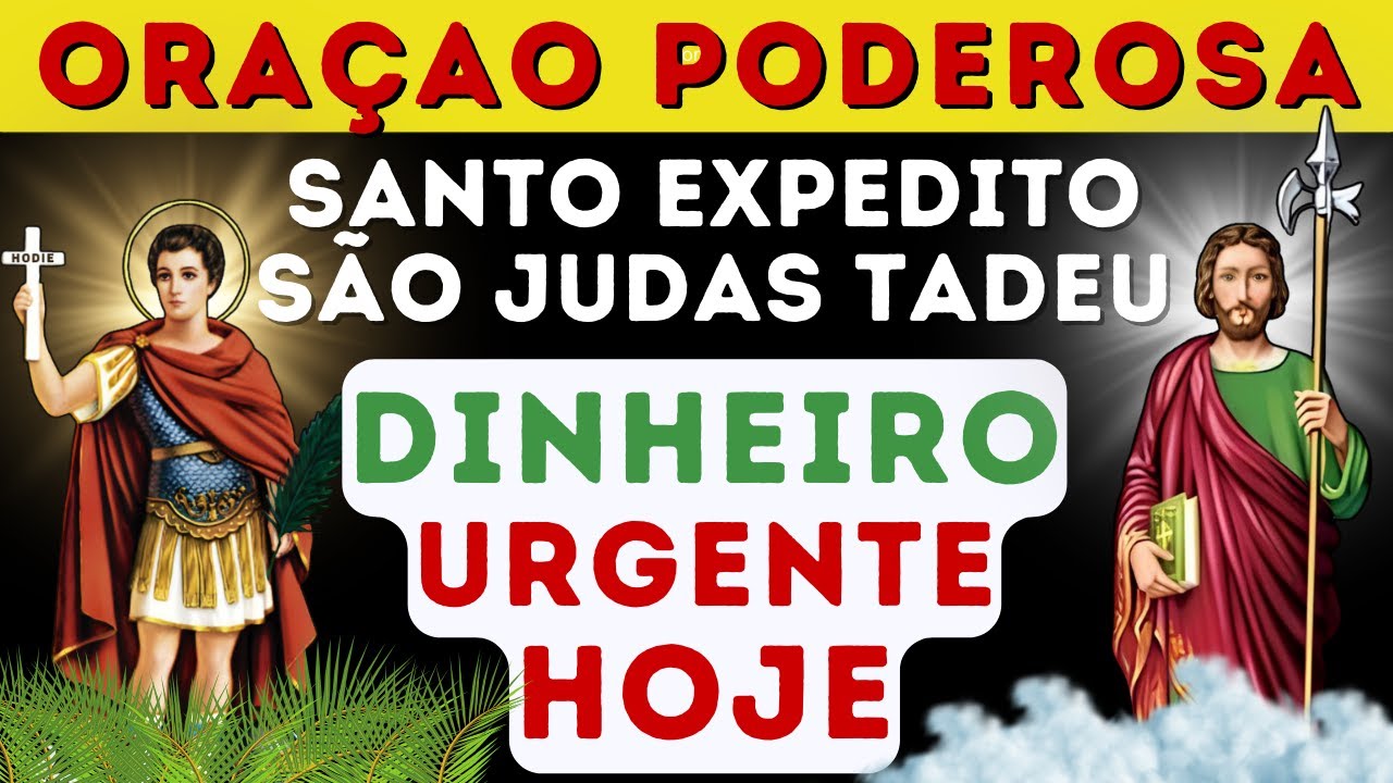 ORAÇÃO PODEROSA PARA AJUDA FINANCEIRA 💰 SANTO EXPEDITO E SÃO JUDAS TADEU 🙏