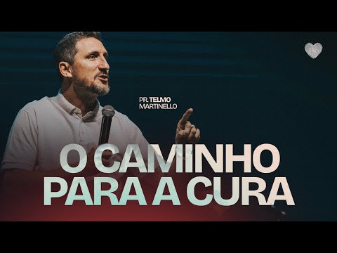 O caminho para a cura | Pr. Telmo Martinello | Abba Pai Church