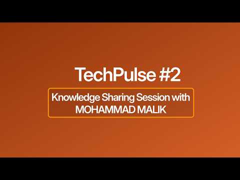 Recap: TechPulse #2 | Knowledge Sharing Session with Mohammad Malik
