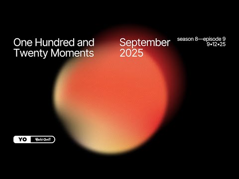 120 Moments / September 2025 - @YoshiOrell