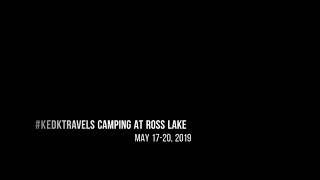 preview picture of video '#KEDKTravels Camping at Ross Lake | May 17-20, 2019'