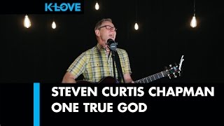 Steven Curtis Chapman &quot;One True God&quot; LIVE at K-LOVE Radio