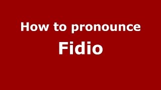 How to pronounce Fidio