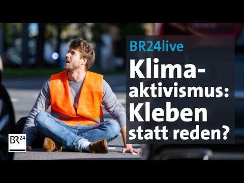 BR24live: Klimakrise bekämpfen -  verhandeln oder kleben?