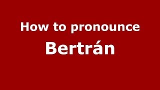 How to pronounce Bertrán