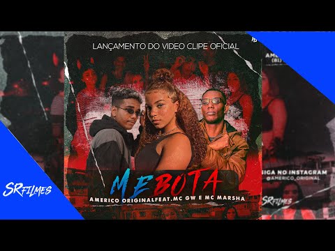 AMERICO ORIGINAL FEAT MC GW E MC MARSHA - ME BOTA - CLIPE OFICIAL