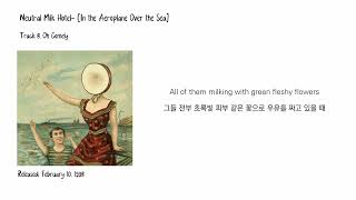 Neutral Milk Hotel - Oh Comely [가사/한글자막/해석]