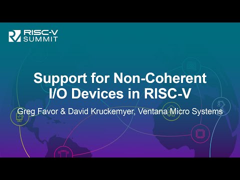 Support for Non-Coherent I/O Devices in RISC-V- Greg Favor & David Kruckemyer, Ventana Micro Systems