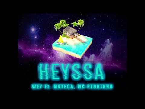 WEY - Heyssa ft. Mateca & MC Pedrinho