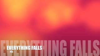 Everything Falls - FEE