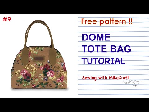 Dome Tote Bag Tutorial (FREE PATTERN PDF)  - Bag Making with MikoCraft