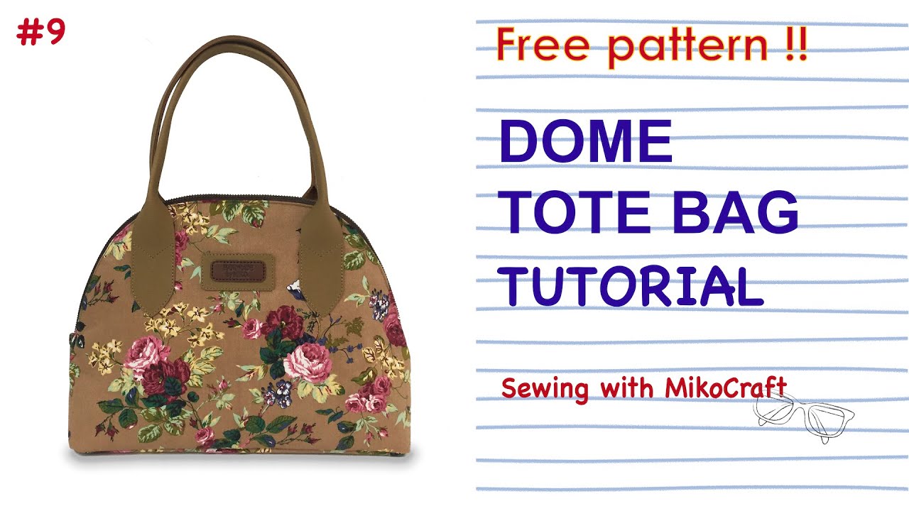 Dome Tote Bag Tutorial (FREE PATTERN PDF)  - Bag Making with MikoCraft