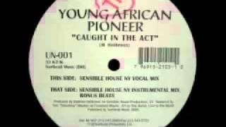 Young African Pioneer - Caught In The Act (Sensible House NY Vocal Mix)