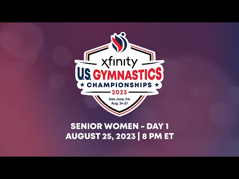2023 Xfinity U.S. Gymnastics Championships - Senior Women Day 1 Webcast