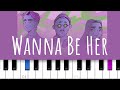 Wanna Be Her ~ June (piano tutorial)