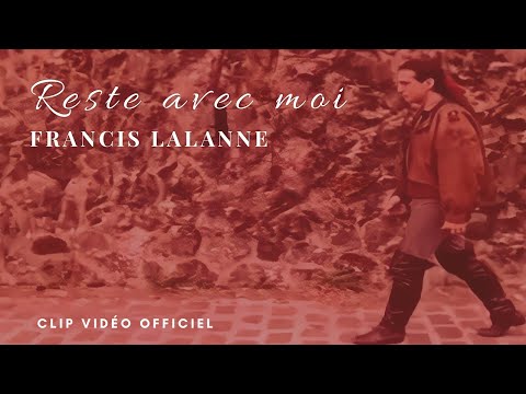 RESTE AVEC MOI - Francis Lalanne (Clip Officiel)