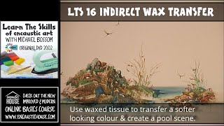 LEARN THE SKILLS  OF ENCAUSTIC ART 16 : INDIRECT TISSUE WAX TRANSFER POOL with Michael Bossom