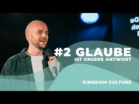 Glaube ist unsere Antwort | Kingdom Culture | Christian Kruse | 12.02.2023