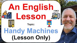 Let's Learn English! Topic: Handy Machines! 🤖🏧💦 (Lesson Only)