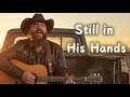 Still in His Hands – Country Song for Hearts That Found Their Way Back
