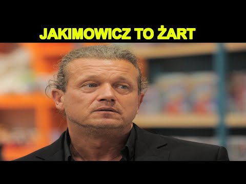 JAROSŁAW JAKIMOWICZ TO JAKIŚ ŻART
