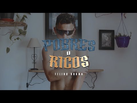 Felino Brown - Pobres o Ricos (Video Oficial)