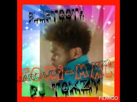 DJ TOXZY X JARO LOCAL-BLUETOOTH (REMIX 2020)