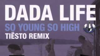 Dada Life - So Young So High (Tiësto Remix) HQ