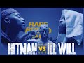 HITMAN HOLLA VS ILL WILL CLASSIC RAP BATTLE RBE
