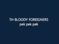 Pek Pek Pek Bloody Foreigners