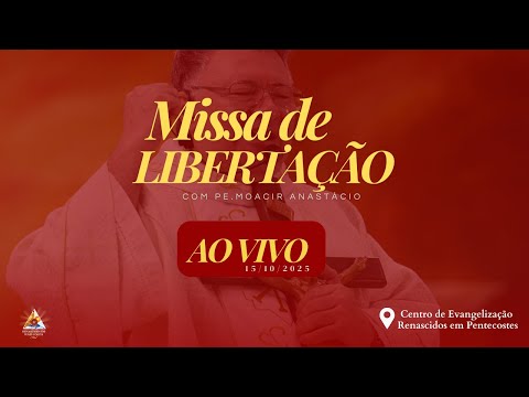 Missa de Libertação com Pe. Moacir Anastácio . 22/10/2025