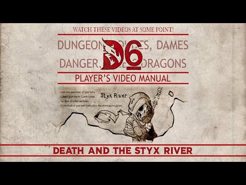 D6 - Video Rulebook 07: Death and the Styx River